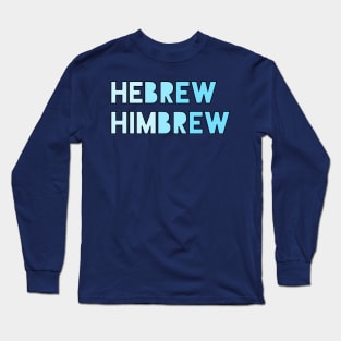 Hebrew/Himbrew Long Sleeve T-Shirt